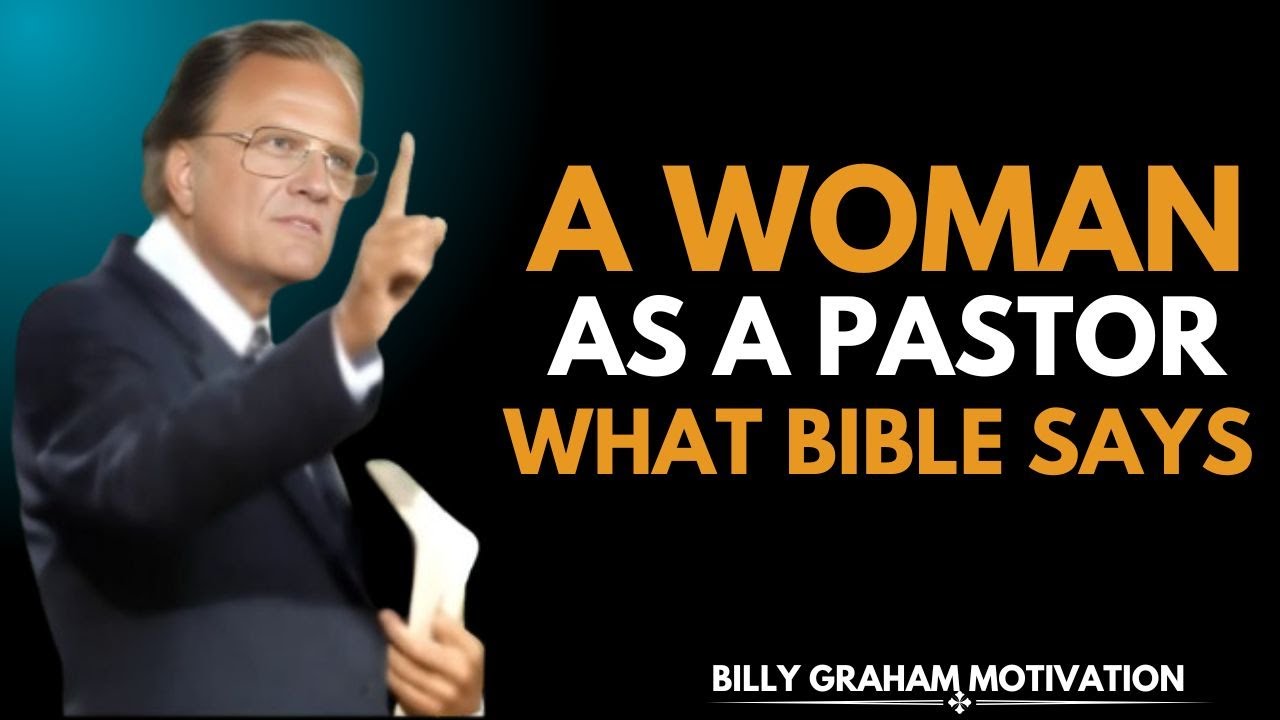 "Woman As A Pastor: What The Bible Really Says — Right Or Wrong | Billy Graham Motivation Speech"