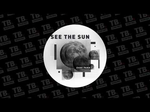 TB Premiere: Dani Pana - See The Sun [Bandcamp Exclusive]