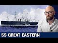 SS Great Eastern: Too Big To Sail