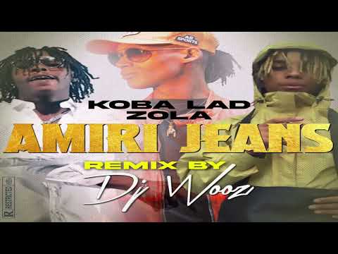KOBA LAD & ZOLA  - AMIRI JEANS -REMIX BY DJ WOOZ
