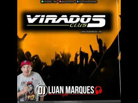 VIRADOS CLUB (CARLOS BARBOSA-RS) - DJ LUAN MARQUES