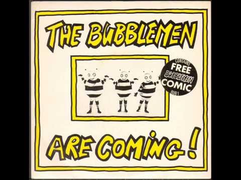 The Bubblemen Are Coming!