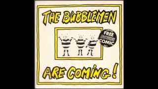 The Bubblemen Are Coming!