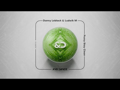 Danny Leblack & Ludwik M - Pussy Stay Clean (Extended Mix)