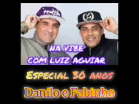 "DANILO E FABINHO"  3O ANOS - NA VIBE COM LUIZ AGUIAR