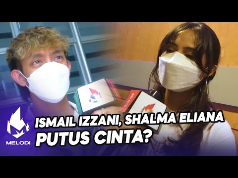 Ismail Izzani, Shalma Eliana Putus Cinta? | Melodi (2021)