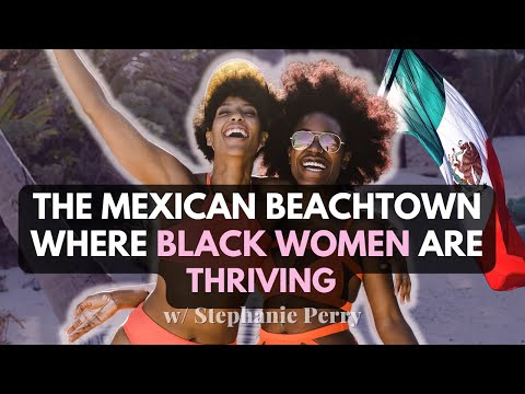The Mexican Beach Town Where Black Women are THRIVING! 🇲🇽