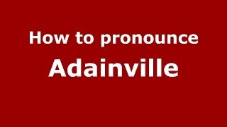 How to pronounce Adainville