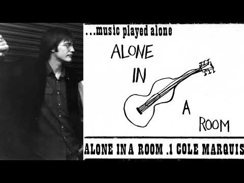 Cole Marquis 01 "Or So He Says" (from "Alone in a Room," Chico, CA 1986)