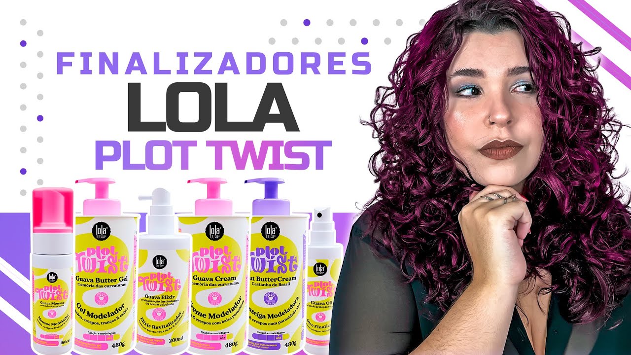 LANÇAMENTO LOLA PLOT TWIST: LINHA DE FINALIZADORES PARA CACHOS! [NO/LOW POO]