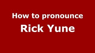 How to pronounce Rick Yune