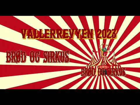 Vallerrevyen 2023 Brød og Sirkus