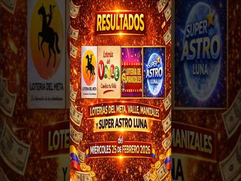 Resultados Lotería del META, VALLE, MANIZALES y ASTRO LUNA | hoy miércoles 25 de febrero de 2026