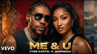 Download lagu Vybz Kartel ft. Shenseea - Me & U | Afrofusion Dancehall 2026 mp3