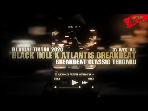DJ BLACK HOLE X ATLANTIS BREAKBEAT 2026 BY WES ALL 