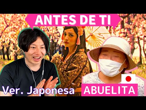 JAPONÉS Y ABUELITA JAPONESA REACCIONAN A MON LAFERTE  - ANTES DE TI (VER.  JAPONÉS)