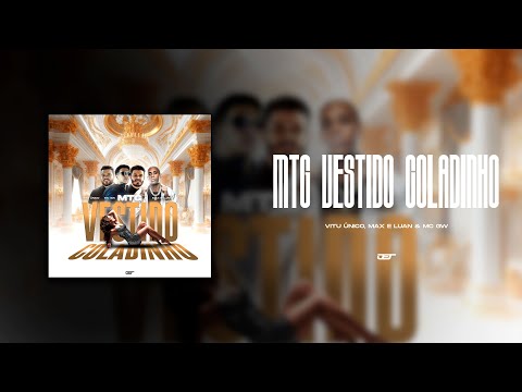 MTG VESTIDO COLADINHO (VITU UNICO, MAX E LUAN & MC GW)