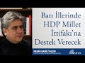 Hasan B. Yalçın | Batı İllerinde HDP Millet İttifakı’na Destek Verecek