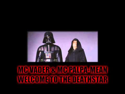 Mc Vader & Mc Palpa Mean   Welcome to the Deathstar