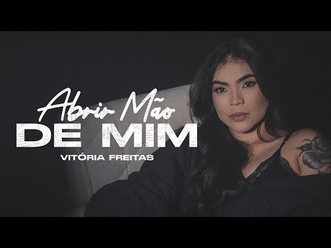 Abrir Mão De Mim - Vitória Freitas