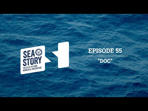 Ep. 55 Doc | Sea Story Podcast - When You're The One Who Saves Lives