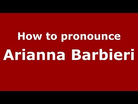 How to pronounce Arianna Barbieri (Italian/Italy)  - PronounceNames.com