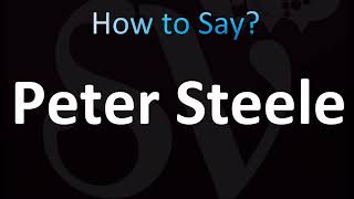 How to Pronounce Peter Steele (CORRECTLY!)