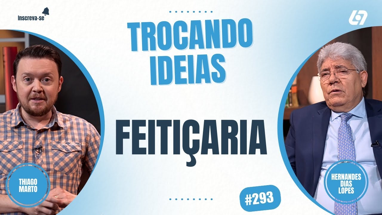 Como agir perante situações de feitiçaria? | Hernandes Dias Lopes | Trocando Ideias