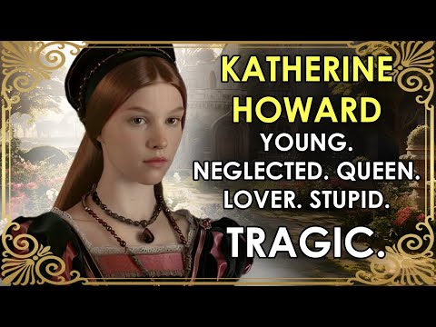 The 'Rose Without A Thorn' Killed While Still A Girl | Katherine Howard | Henry VIII's Fifth Wife
