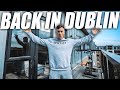 I'M BACK IN DUBLIN... **this is the reason**