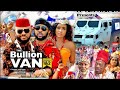 BULLION VAN (COMPLETE SEASON) Best of Yul Edochie and Chigozie Atuanya latest 2023 nigerian movies