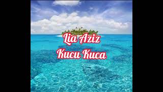 Download lagu Lia Aziz - Kucu Kuca lirik mp3 Download lagu Lia Aziz - Kucu Kuca lirik mp3