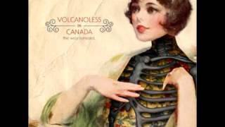 Volcanoless In Canada- Make Up Your Mind