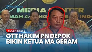 OTT Hakim PN Depok Bikin Ketua MA Geram: Sudah Naik Gaji Kok Masih Korupsi!