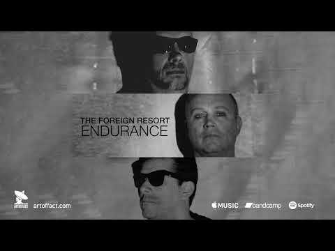 THE FOREIGN RESORT: "Endurance" #ARTOFFACT #postpunk