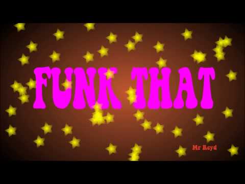 Mr Reyd **Funk That**