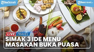 Mau Masak Apa? Simak 3 Ide Menu Buka Puasa dan Cara Membuatnya