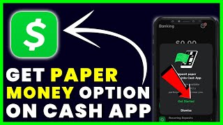 How to Get Paper Money Option On Cash App