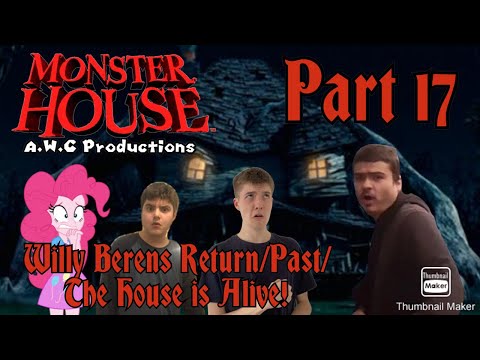 “Monster House” (A.W.C Style 2022) Part 17 - Willy Berens Return/Past/The House is Alive!