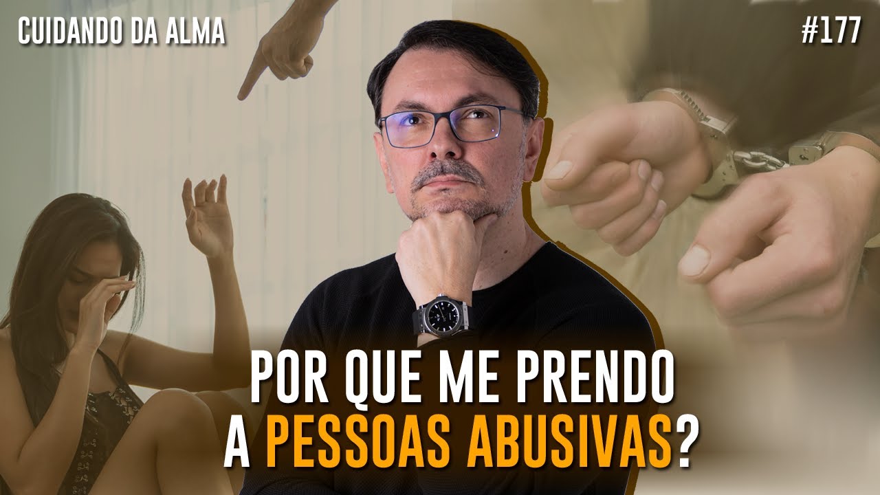 "Por que me prendo a pessoas abusivas?" #177