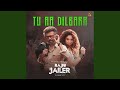 Tu Aa Dilbara From Rajini The Jailer
