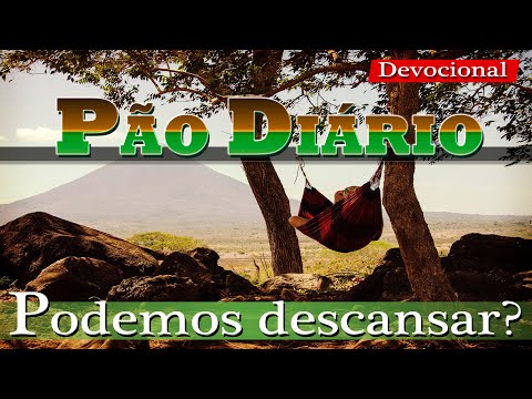 PÃO DIÁRIO 04 DE JUNHO 2021 | PODEMOS DESCANSAR?
