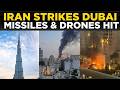 LIVE Iran Fires Missiles Drones At Dubai Explosions Shake UAE Skies World News