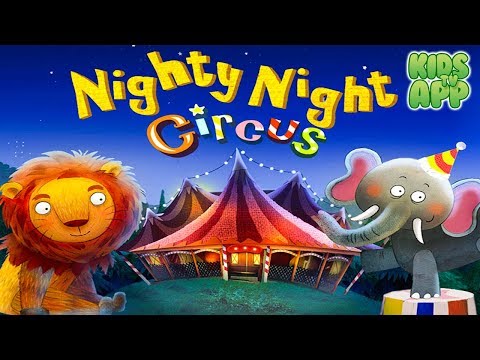 Nighty Night Circus - Sleeping Apps for Kids - Educational Video For Kids