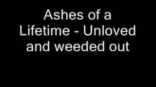Ashes of a Lifetime - Unloved and weeded out