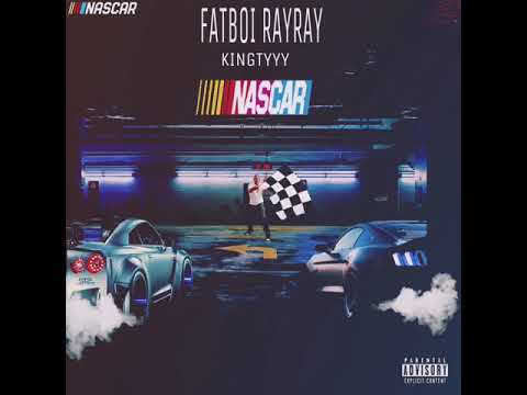 FatBoi RayRay - NASCAR Ft. KingTyyy