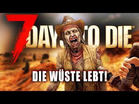 7 Days to Die 23 | The Desert Comes Alive! Ranchers for Beeswax! | 2.5 Update Gameplay German Sea...