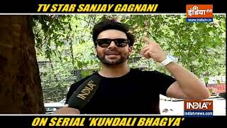 Actor Sanjay Gagnani talks about his show Kundali Bhagya video