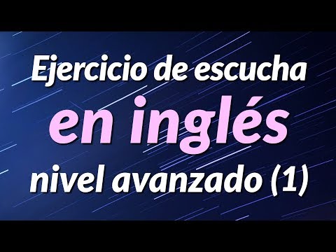 Ejercicio de escucha en inglés - nivel avanzado (1)