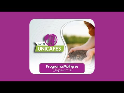 Programa Mulher Cooperada – Formar para Transformar | Rádio Unicafes